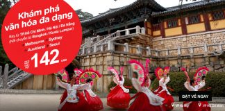 Trải nghiệm văn hóa các nước thú vị chỉ từ 142 USD vé Air Asia
