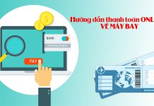 Hướng dẫn thanh toán vé máy bay tại Phòng vé Đặt vé rẻ Hướng dẫn thanh toán vé máy bay tại Phòng vé Đặt vé rẻ